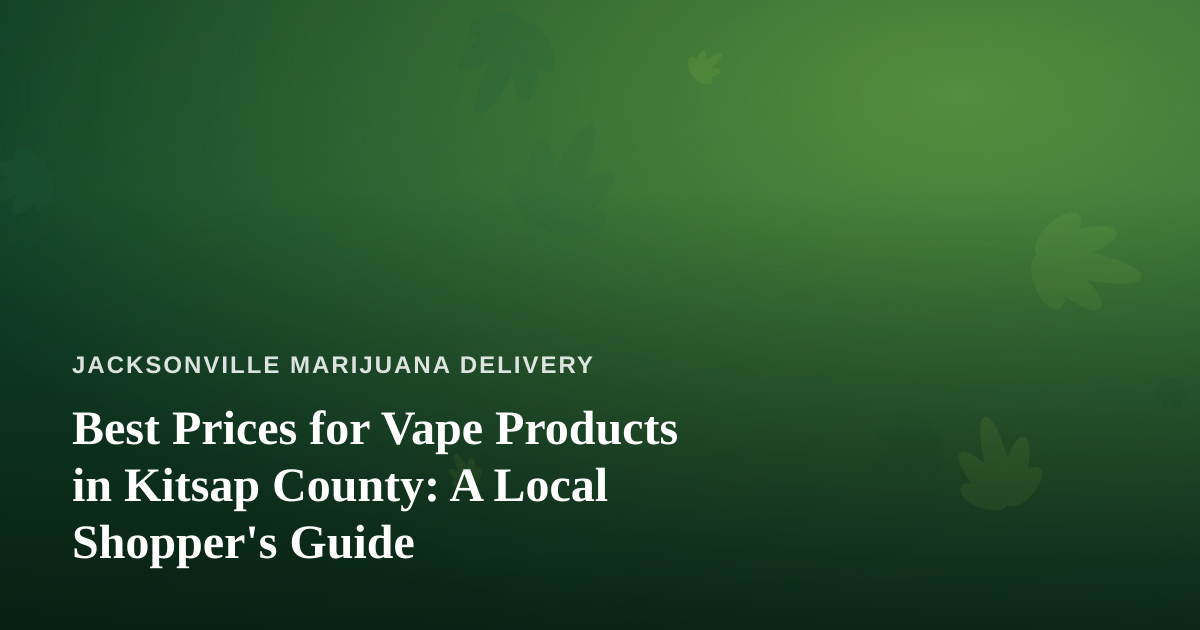 Best Prices for Vape Products in Kitsap County: A Local Shopper’s Guide