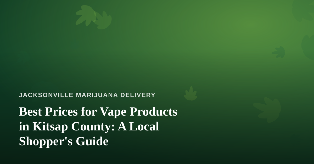 Best Prices for Vape Products in Kitsap County: A Local Shopper’s Guide