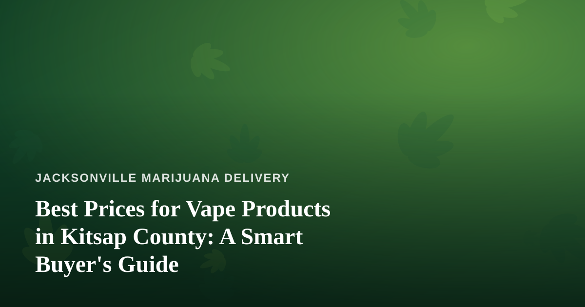 Best Prices for Vape Products in Kitsap County: A Smart Buyer’s Guide