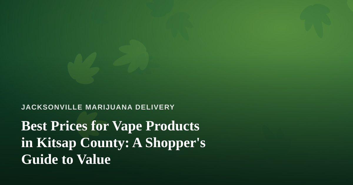 Best Prices for Vape Products in Kitsap County: A Shopper’s Guide to Value