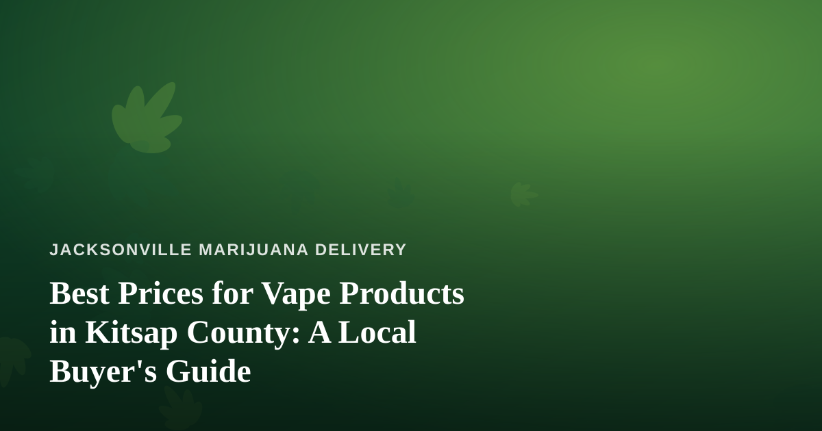 Best Prices for Vape Products in Kitsap County: A Local Buyer’s Guide