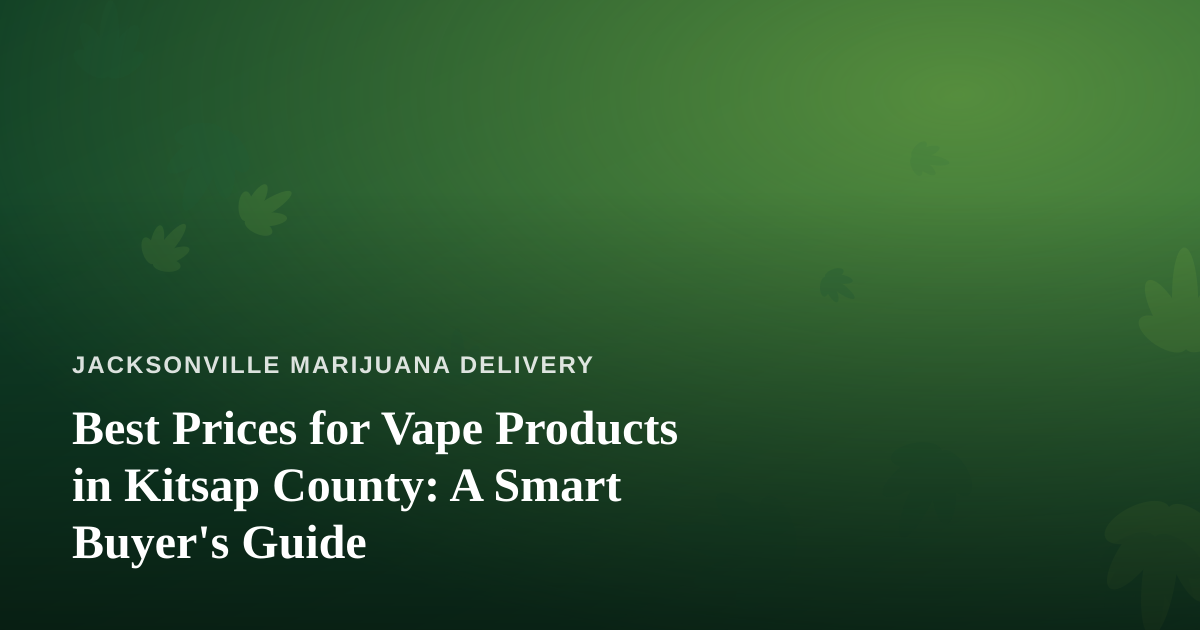 Best Prices for Vape Products in Kitsap County: A Smart Buyer’s Guide