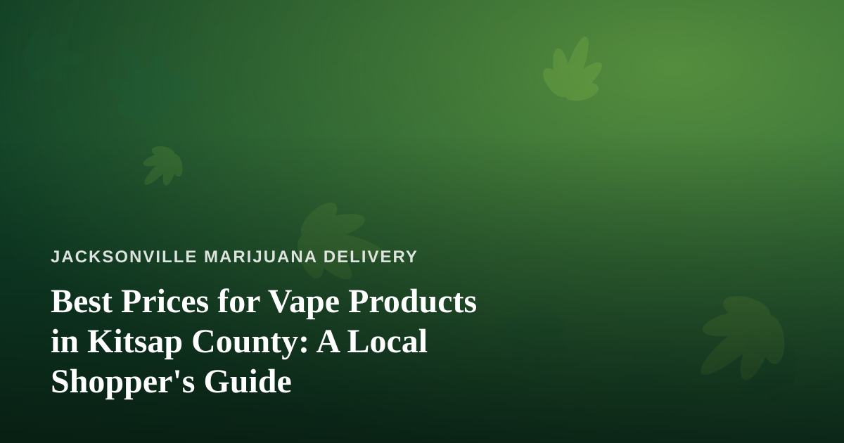 Best Prices for Vape Products in Kitsap County: A Local Shopper’s Guide