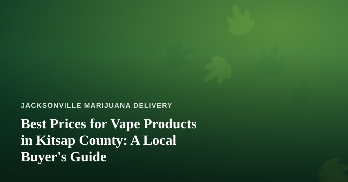 Best Prices for Vape Products in Kitsap County: A Local Buyer’s Guide