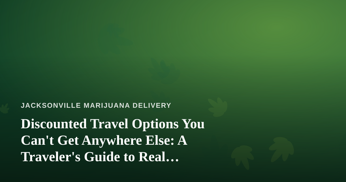 Discounted Travel Options You Can’t Get Anywhere Else: A Traveler’s Guide to Real Savings