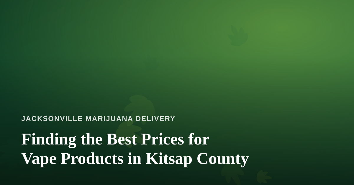Finding the Best Prices for Vape Products in Kitsap County