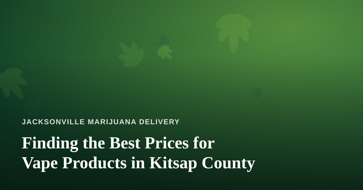 Finding the Best Prices for Vape Products in Kitsap County