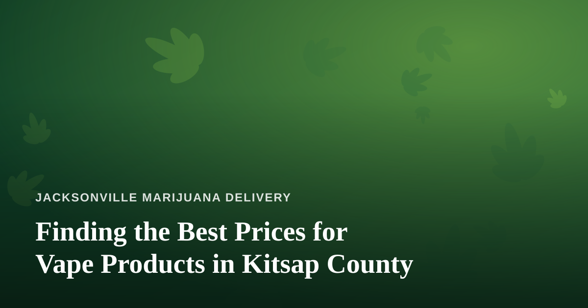 Finding the Best Prices for Vape Products in Kitsap County