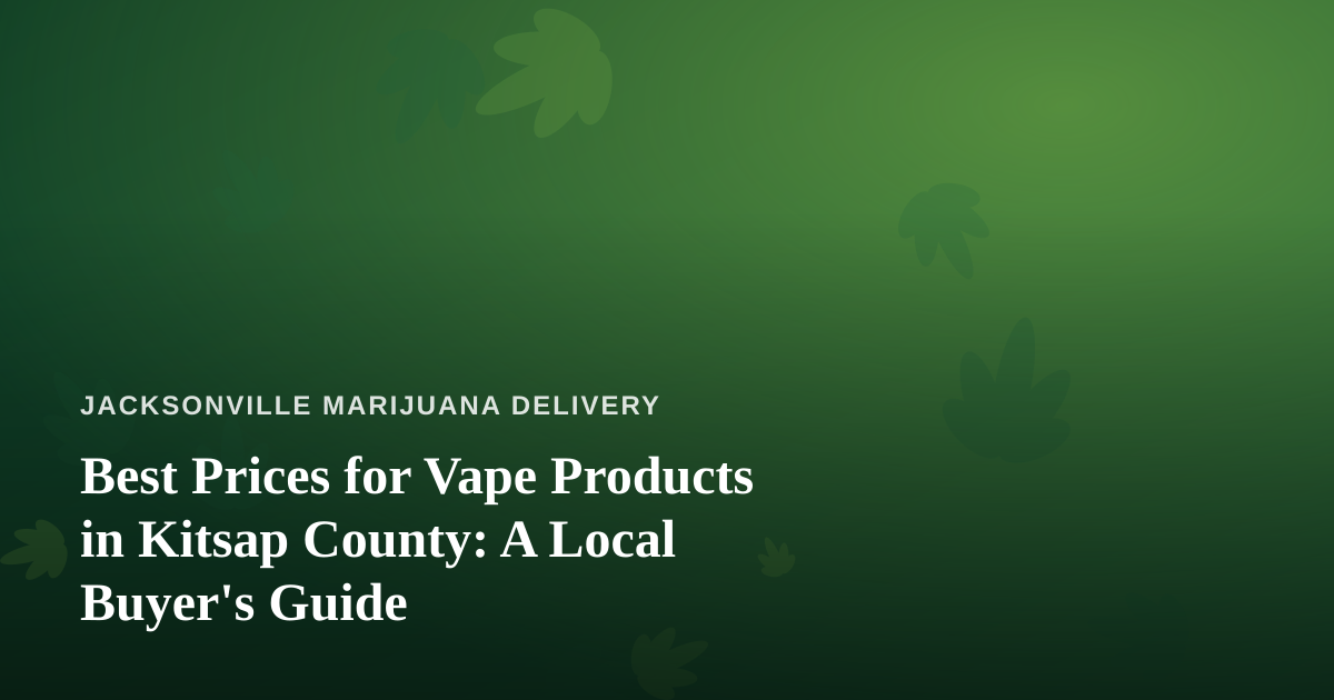 Best Prices for Vape Products in Kitsap County: A Local Buyer’s Guide
