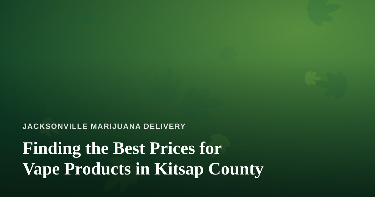 Finding the Best Prices for Vape Products in Kitsap County
