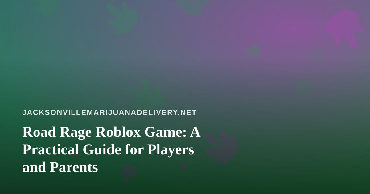 Road Rage Roblox Game: A Practical Guide for Players and Parents