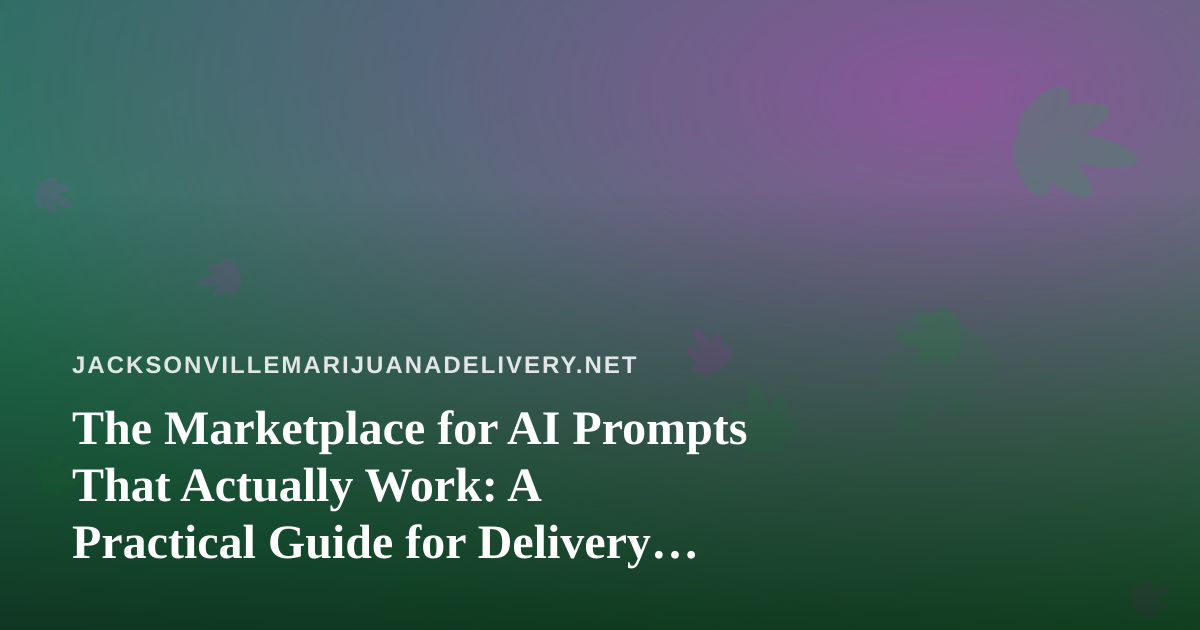 The Marketplace for AI Prompts That Actually Work: A Practical Guide for Delivery Operators